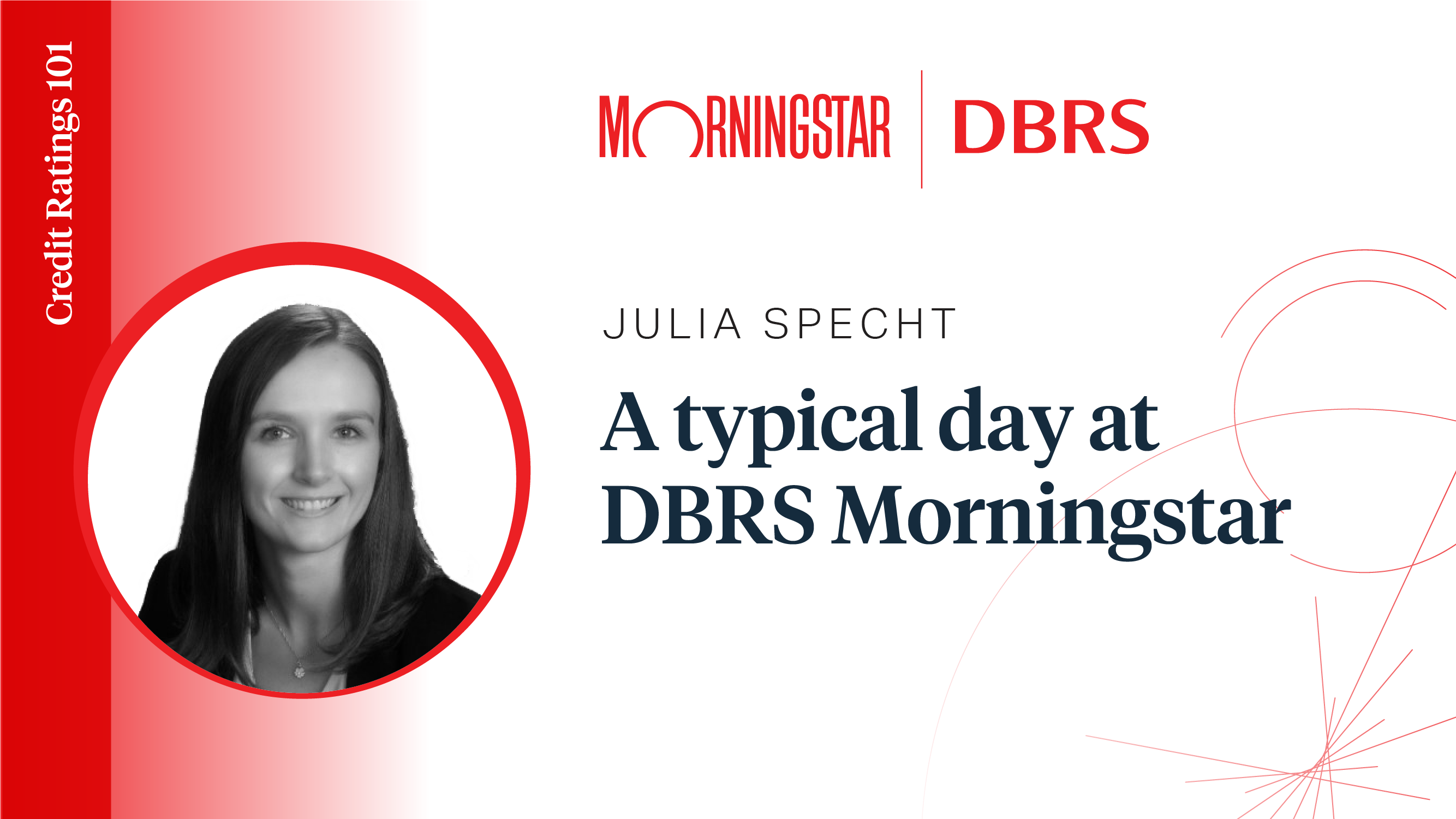Credit Ratings 101: Julia Specht - A Typical Day at DBRS Morningstar