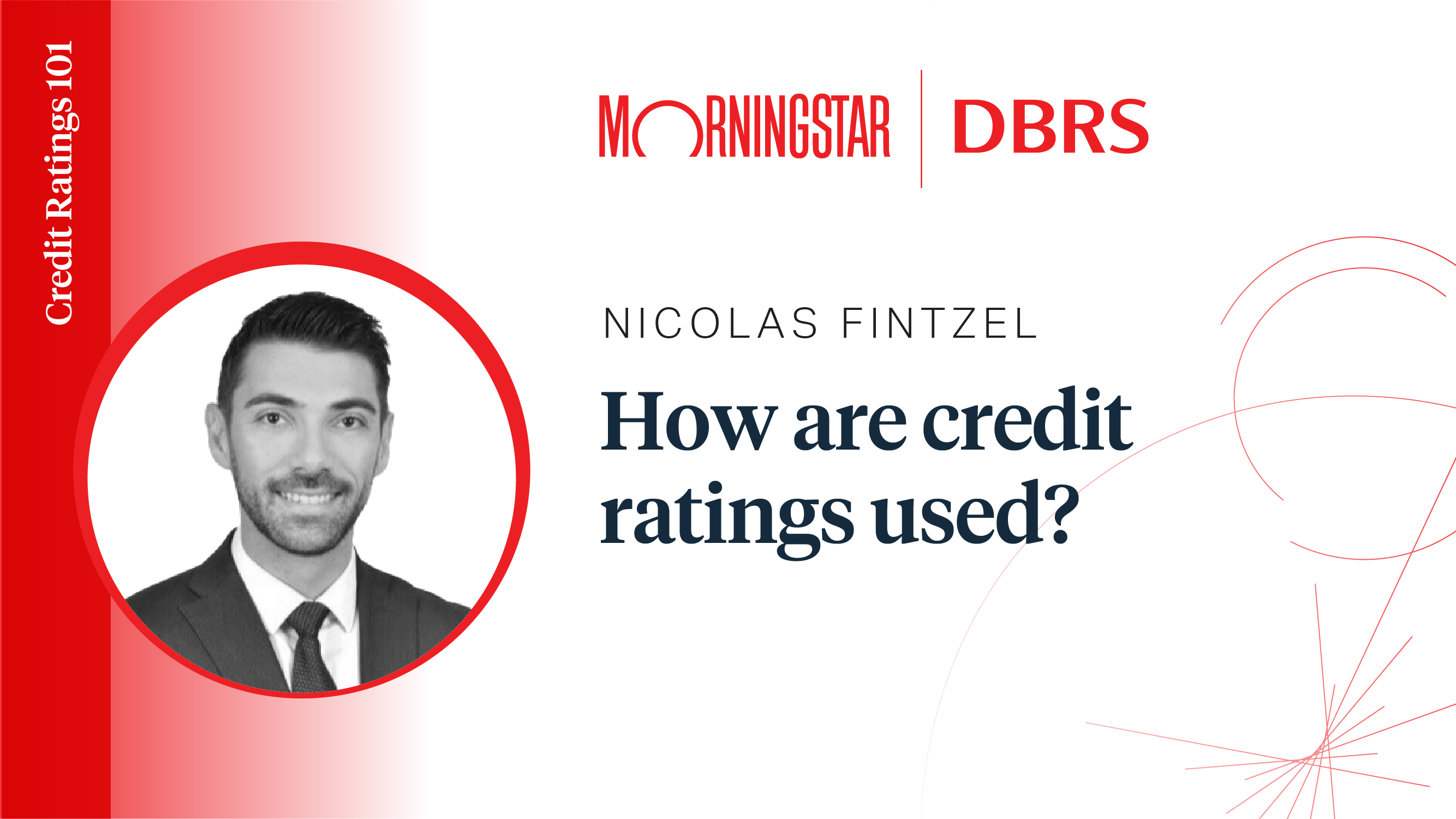 Credit Ratings 101: Nicolas Fintzel - How are Credit Ratings Used?