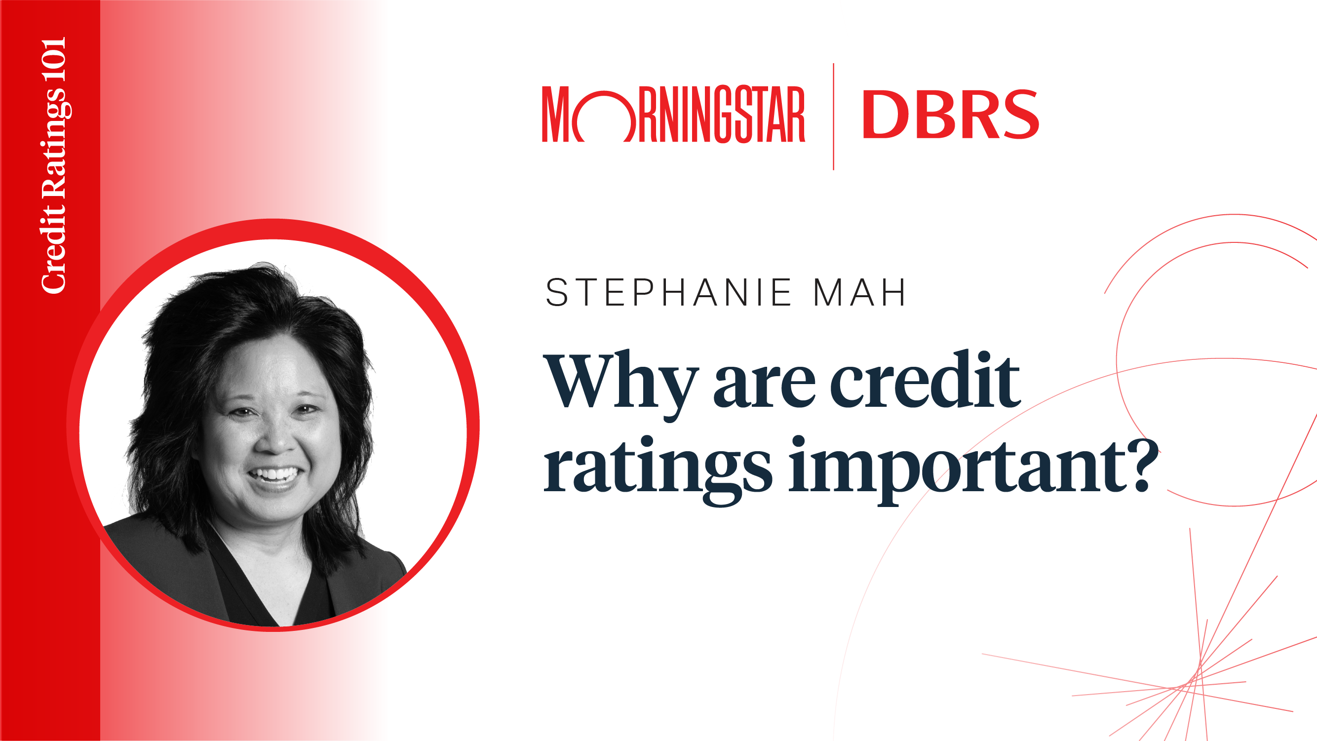 Credit Ratings 101: Stephanie Mah - Why are Credit Ratings Important?