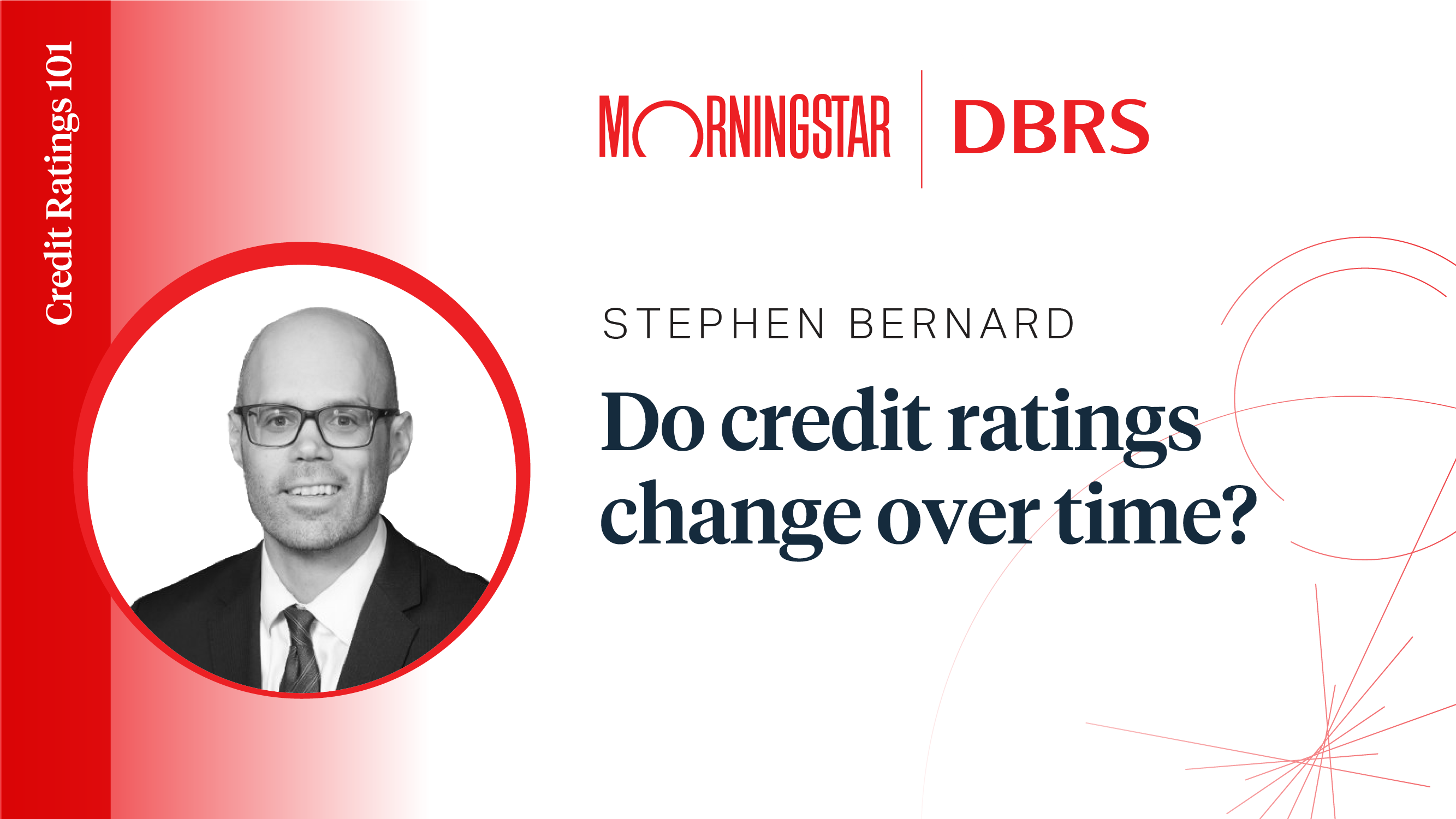 Credit Ratings 101: Stephen Bernard - Do Credit Ratings Change Over Time?