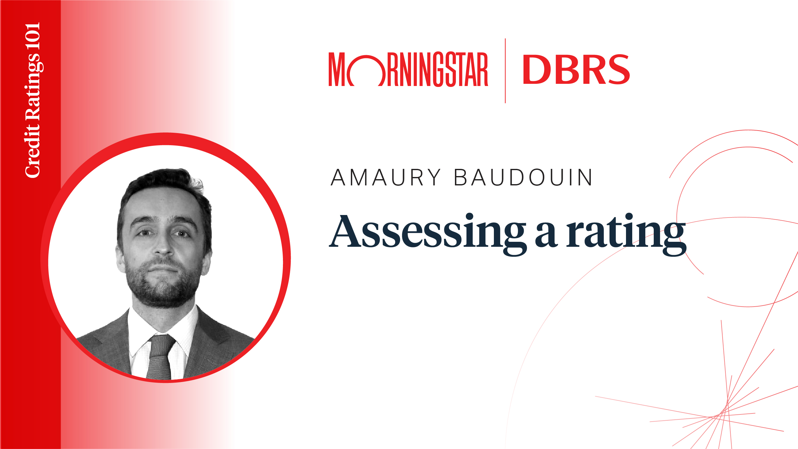 Credit Ratings 101: Amaury Baudouin - Assessing a Rating